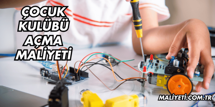 Çocuk Kulübü Açma Maliyeti