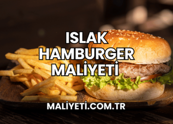 Islak Hamburger Maliyeti
