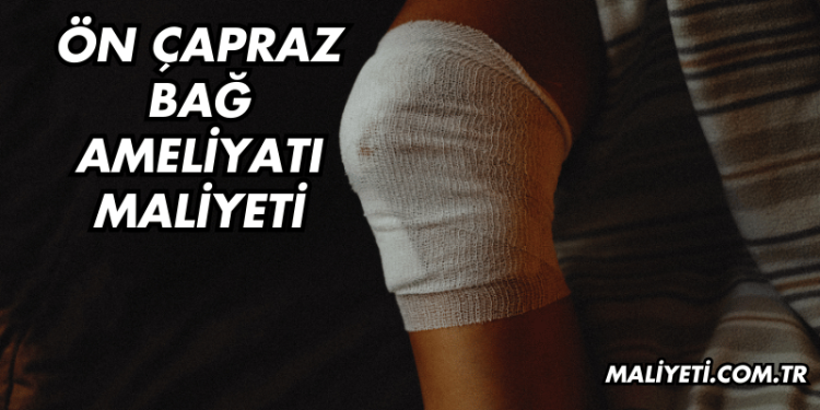 Ön Çapraz Bağ Ameliyatı Maliyeti