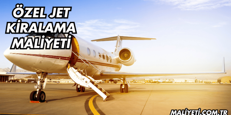 Özel Jet Kiralama Maliyeti