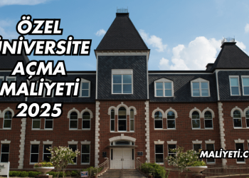 Özel Üniversite Açma Maliyeti 2025