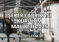 Şeker Fabrikası Kurulum Maliyeti 2025