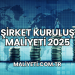 Şirket Kuruluş Maliyeti 2025