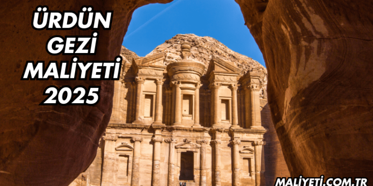Ürdün Gezi Maliyeti 2025