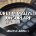 Üretim Maliyeti Unsurları