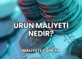 Ürün Maliyeti Nedir?