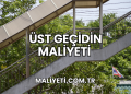 Üst Geçidin Maliyeti