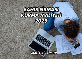 Şahıs Firması Kurma Maliyeti 2025