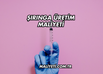 Şırınga Üretim Maliyeti Ne Kadar?