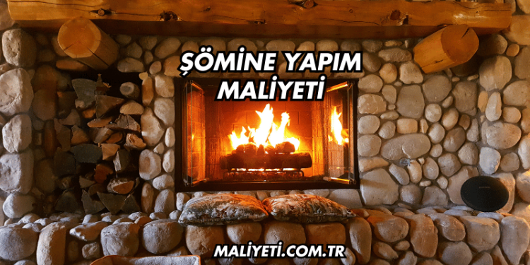 Şömine Yapım Maliyeti Ne Kadar?
