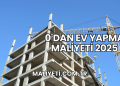0'dan Ev Yapma Maliyeti 2025