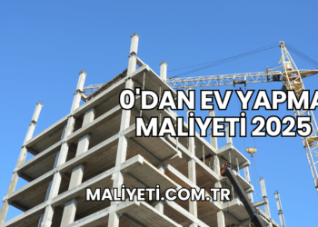 0'dan Ev Yapma Maliyeti 2025