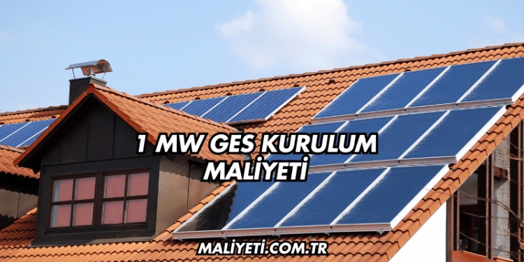 1 MW GES Kurulum Maliyeti