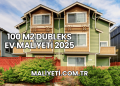 100 m2 Dubleks Ev Maliyeti 2025
