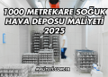 1000 Metrekare Soğuk Hava Deposu Maliyeti 2025