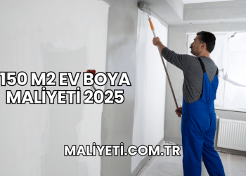 150 m2 Ev Boya Maliyeti 2025