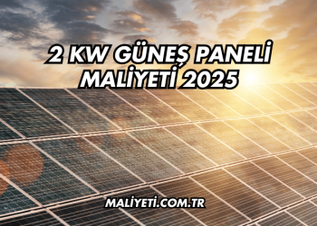 2 kW Güneş Paneli Maliyeti 2025