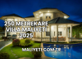 250 Metrekare Villa Maliyeti 2025