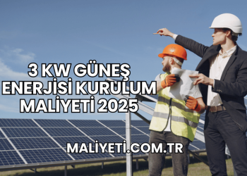 3 kW Güneş Enerjisi Kurulum Maliyeti 2025