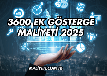 3600 Ek Gösterge Maliyeti 2025