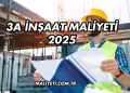 3A İnşaat Maliyeti 2025
