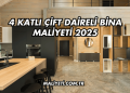 4 Katlı Çift Daireli Bina Maliyeti 2025