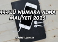 444'lü Numara Alma Maliyeti 2025