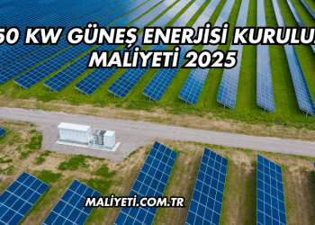 50 kW Güneş Enerjisi Kurulum Maliyeti 2025
