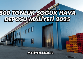 500 Tonluk Soğuk Hava Deposu Maliyeti 2025