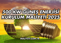 500 kW Güneş Enerjisi Kurulum Maliyeti 2025