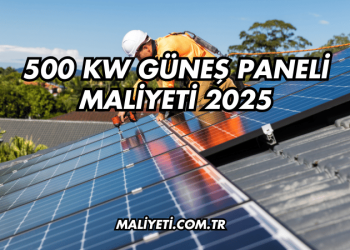 500 kW Güneş Paneli Maliyeti 2025