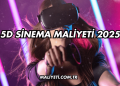 5D Sinema Maliyeti 2025