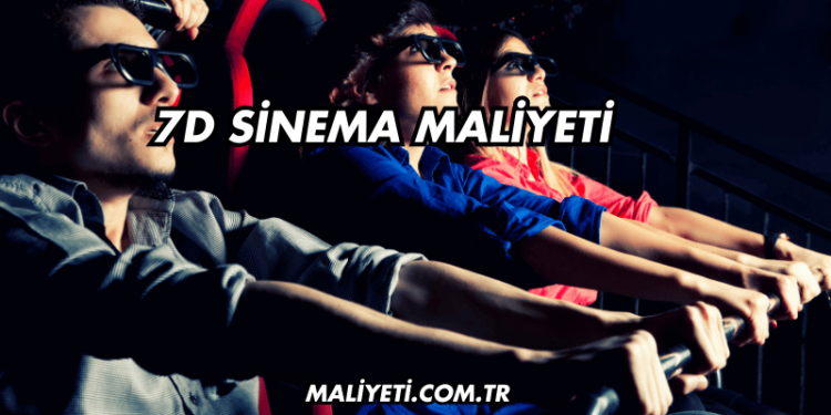 7D Sinema Maliyeti