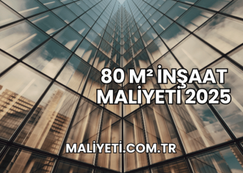 80 m² İnşaat Maliyeti 2025