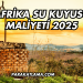 Afrika Su Kuyusu Maliyeti 2025