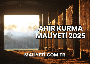 Ahır Kurma Maliyeti 2025