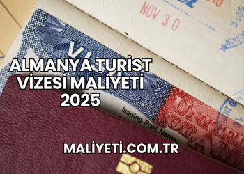 Almanya Turist Vizesi Maliyeti 2025