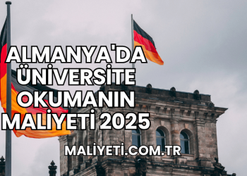 Almanya'da Üniversite Okumanın Maliyeti 2025