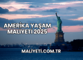 Amerika Yaşam Maliyeti 2025