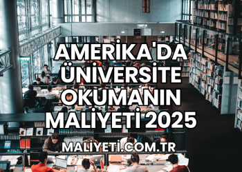 Amerika'da Üniversite Okumanın Maliyeti 2025