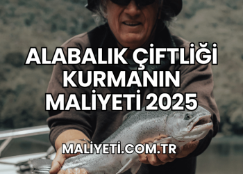 Alabalık Çiftliği Kurmanın Maliyeti 2025