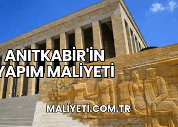 Anıtkabir'in Yapım Maliyeti