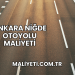 Ankara Niğde Otoyolu Maliyeti