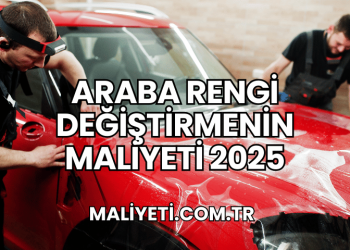 Araba Rengi Değiştirmenin Maliyeti 2025
