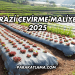 Arazi Çevirme Maliyeti 2025