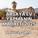 Arsaya Ev Yapmanın Maliyeti 2025