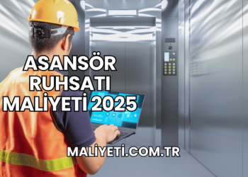 Asansör Ruhsatı Maliyeti 2025