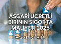 Asgari Ücretli Birinin Sigorta Maliyeti 2025