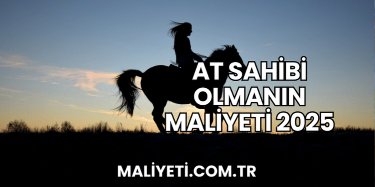 At Sahibi Olmanın Maliyeti 2025