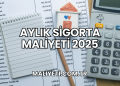 Aylık Sigorta Maliyeti 2025